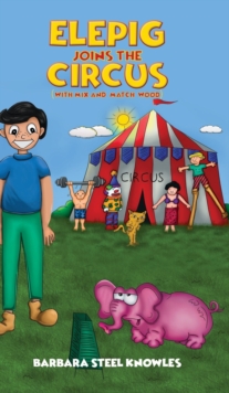 Elepig Joins The Circus (With Mix And Match Wood), Hardback Book Elepig Joins The Circus (With Mix And Match Wood), Hardback Book