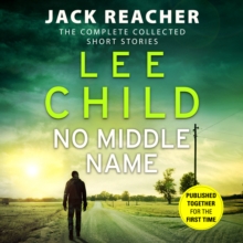 No Middle Name : The Complete Collected Jack Reacher Stories, CD-Audio Book No Middle Name : The Complete Collected Jack Reacher Stories, CD-Audio Book