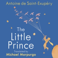 The Little Prince : A new translation by Michael Morpurgo, CD-Audio Book The Little Prince : A new translation by Michael Morpurgo, CD-Audio Book