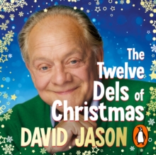 The Twelve Dels of Christmas : My Festive Tales from Life and Only Fools