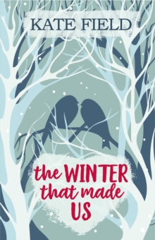 The Winter That Made Us : A Fabulously Festive Romantic Tale