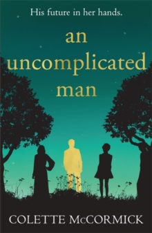 An Uncomplicated Man : the uplifting story you need this winter...