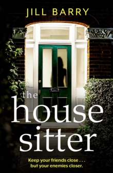 The House Sitter : A spine-chilling and compulsive read that will leave you questioning everything and everybody!