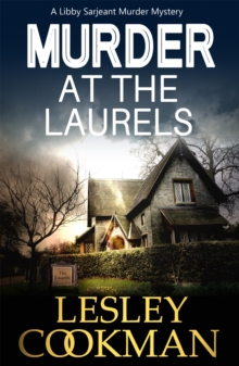 Murder at the Laurels : A Libby Sarjeant Murder Mystery, Paperback / softback Book Murder at the Laurels : A Libby Sarjeant Murder Mystery, Paperback / softback Book
