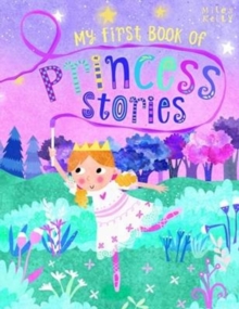 My First Book of Princess Stories - 384 Pages, Paperback / softback Book My First Book of Princess Stories - 384 Pages, Paperback / softback Book
