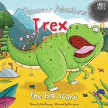 Dinosaur Adventures: T rex - The big scare, Paperback / softback Book Dinosaur Adventures: T rex - The big scare, Paperback / softback Book