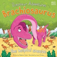Dinosaur Adventures: Brachiosaurus - The helpful sneeze, Paperback / softback Book Dinosaur Adventures: Brachiosaurus - The helpful sneeze, Paperback / softback Book