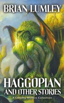 Haggopian and Other Stories : A Cthulhu Mythos Collection