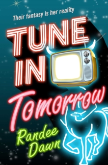 Tune in Tomorrow : The Curious, Calamitous, Cockamamie Story Of Starr Weatherby And The Greatest Mythic Reality Show Ever