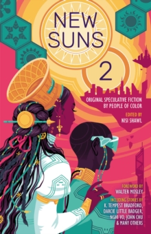 New Suns 2 : Original Speculative Fiction by People of Color