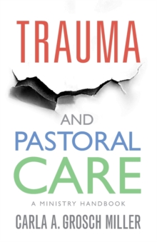 Trauma and Pastoral Care : A practical handbook