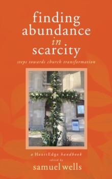 Finding Abundance in Scarcity : Steps Towards Church Transformation A HeartEdge Handbook