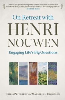 On Retreat with Henri Nouwen : Engaging life's big questions