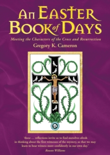 An Easter Book of Days : Meeting the characters of the cross and resurrection