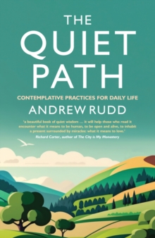 The Quiet Path : Contemplative practices for daily life