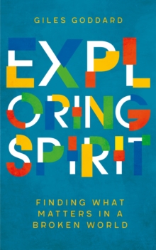 Exploring Spirit : Finding what matters in a broken world