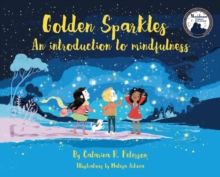 Golden Sparkles : An Introduction to Mindfulness, Hardback Book Golden Sparkles : An Introduction to Mindfulness, Hardback Book