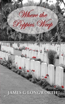 Where the Poppies Weep, Paperback / softback Book Where the Poppies Weep, Paperback / softback Book