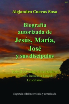 Biografia Autorizado de Jesus, Maria, Jose Y Sus Discipulos Segunda Edicion