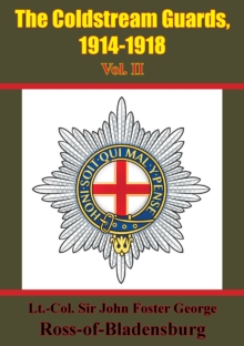 The Coldstream Guards, 1914-1918 Vol. II [Illustrated Edition]