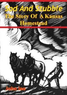 Sod And Stubble; The Story Of A Kansas Homestead