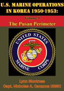 U.S. Marine Operations In Korea 1950-1953: Volume I - The Pusan Perimeter [Illustrated Edition]