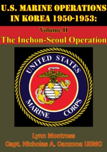 U.S. Marine Operations In Korea 1950-1953: Volume II - The Inchon-Seoul Operation [Illustrated Edition]