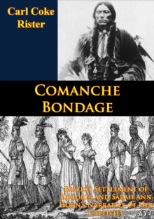 Comanche Bondage: Beales's Settlement of Dolores and Sarah Ann Horn's Narrative of Her Captivity