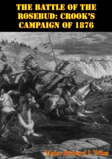 The Battle Of The Rosebud: Crook's Campaign Of 1876