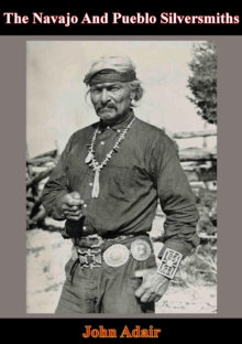 The Navajo And Pueblo Silversmiths