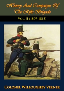 History And Campaigns Of The Rifle Brigade Vol. II (1800-1809)