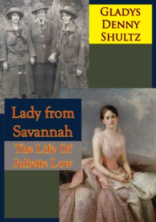 Lady from Savannah: The Life Of Juliette Low