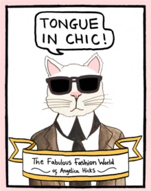 Tongue in Chic : The Fabulous Fashion World of Angelica Hicks, Paperback Book Tongue in Chic : The Fabulous Fashion World of Angelica Hicks, Paperback Book
