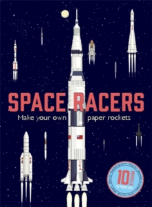 Space Racers : Make Your Own Paper Rockets, Kit Book Space Racers : Make Your Own Paper Rockets, Kit Book