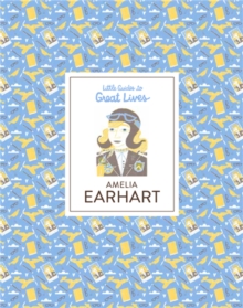 Amelia Earhart : Little Guides to Great Lives