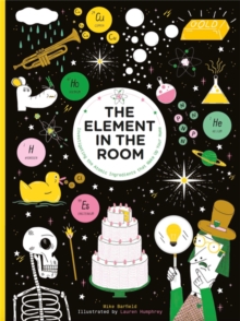 The Element In The Room : Investigating The Atomic Ingredients That Make Up Your Home