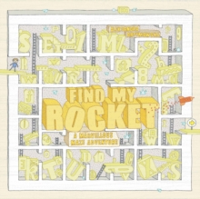 Find My Rocket: A Marvellous Maze Adventure:A Marvellous Maze Adv, Hardback Book Find My Rocket: A Marvellous Maze Adventure:A Marvellous Maze Adv, Hardback Book