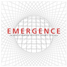 Emergence : The Work of Grimshaw Architects, Volume 5, 2010-2015, Hardback Book Emergence : The Work of Grimshaw Architects, Volume 5, 2010-2015, Hardback Book