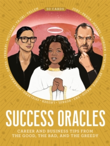 Success Oracles : Career and Business Tips from the Good, the Bad, and the Visionary