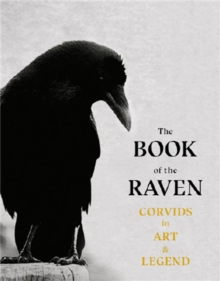 The Book of the Raven : Corvids in Art and Legend