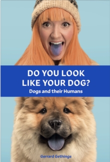 Do You Look Like Your Dog? The Book : Dogs And Their Humans