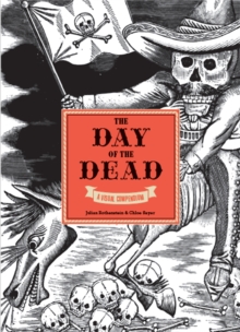 The Day of the Dead : A Visual Compendium