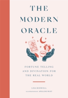 The Modern Oracle : Fortune Telling and Divination for the Real World