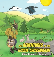 The Adventures of the Goblin Crossangrin, Hardback Book The Adventures of the Goblin Crossangrin, Hardback Book