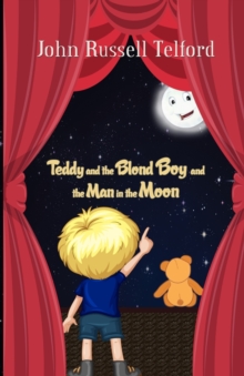 Teddy and the Blond Boy and the Man in the Moon, Paperback / softback Book Teddy and the Blond Boy and the Man in the Moon, Paperback / softback Book