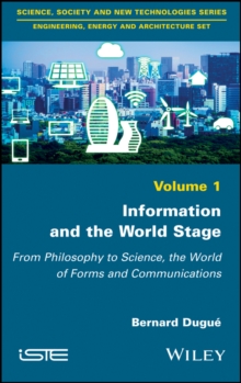 Information and the World Stage : From Philosophy to Science, the World of Forms and Communications, Hardback Book Information and the World Stage : From Philosophy to Science, the World of Forms and Communications, Hardback Book
