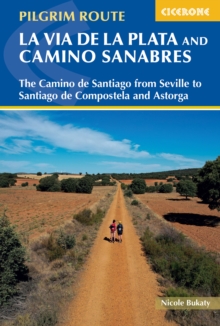 Walking La Via de la Plata and Camino Sanabres : The Camino de Santiago from Seville to Santiago de Compostela and Astorga