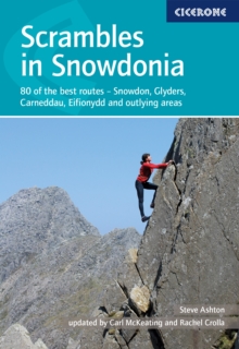 Scrambles in Snowdonia : 80 of the best routes - Snowdon, Glyders, Carneddau, Eifionydd and outlying areas