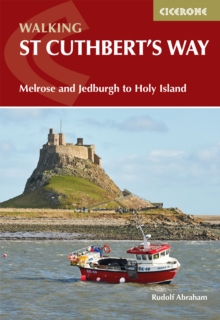 Walking St Cuthbert's Way : Melrose and Jedburgh to Holy Island