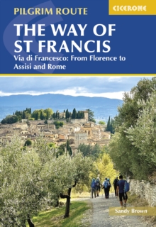 The Way Of St Francis: Via Di Francesco : From Florence To Assisi And Rome